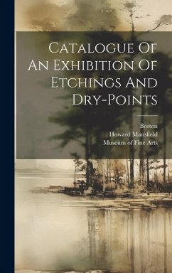 Catalogue Of An Exhibition Of Etchings And Dry-points - Boston; Mansfield, Howard