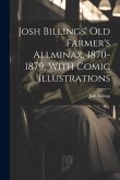 Josh Billings' Old Farmer's Allminax, 1870-1879, With Comic Illustrations