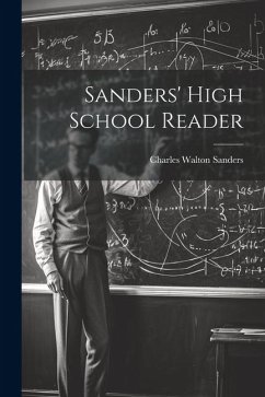 Sanders' High School Reader - Sanders, Charles Walton