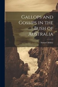Gallops and Gossips in the Bush of Australia - Sidney, Samuel