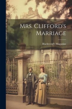 Mrs. Clifford's Marriage - Magazine, Blackwood's