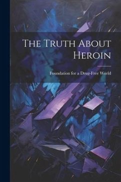 The Truth About Heroin