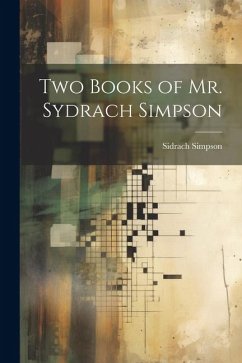 Two Books of Mr. Sydrach Simpson - Simpson, Sidrach