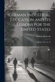 German Industrial Education and Its Lessons for the United States: Bulletin, 1913, No 19