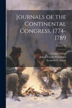 Journals of the Continental Congress, 1774-1789; Volume 14 - Ford, Worthington Chauncey; Hill, Roscoe R; Fitzpatrick, John Clement