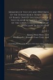 Memoirs of the Life and Writings of the Honourable Henry Home of Kames, One of the Senators of the College of Justice, and One of the Lords Commission