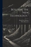 Building the &quote;New Technology,&quote;