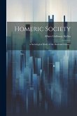 Homeric Society; a Sociological Study of the Iliad and Odyssey