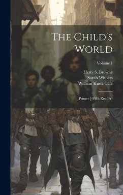 The Child's World: Primer [-fifth Reader]; Volume 1 - Withers, Sarah