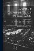 Ancient Criminal Trials in Scotland: Comp. From the Original Records and Mss., With Historical Illustrations, &c, Volume 1, part 2