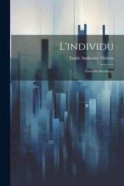 L'individu; Essai De Sociologie - Thirion, Emile Ambroise