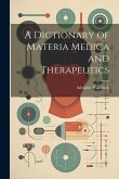 A Dictionary of Materia Medica and Therapeutics