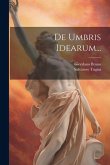 De Umbris Idearum...