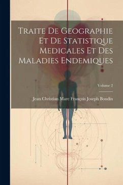 Traite De Geographie Et De Statistique Medicales Et Des Maladies Endemiques; Volume 2 - Boudin, Jean Christian Marc François Jo