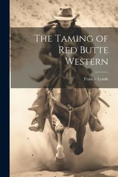 The Taming of Red Butte Western - Lynde, Francis