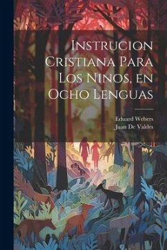 Instrucion Cristiana Para los Ninos, en Ocho lenguas - Valdes, Juan De