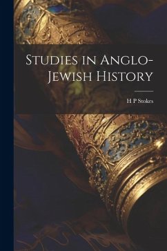 Studies in Anglo-Jewish History - Stokes, H. P.