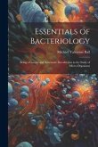 Essentials of Bacteriology: Being a Concise and Systematic Introduction to the Study of Micro-Organisms