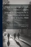 Proceedings of the Third Capon Springs Conference for Education in the South, 1900