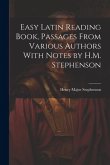Easy Latin Reading Book, Passages From Various Authors With Notes by H.M. Stephenson