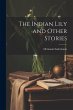 The Indian Lily and Other Stories - Bild 1