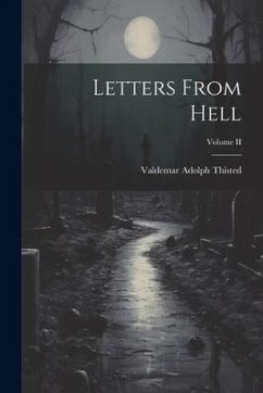 Letters From Hell; Volume II - Thisted, Valdemar Adolph