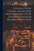 Voyagie door Italien, Dalmatien, Grieckenland, en de Levant. Gedaan in de jaren 1675 en 1676