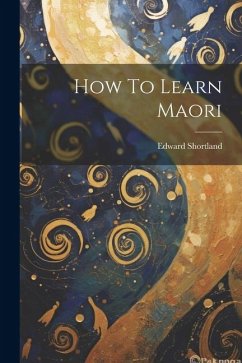 How To Learn Maori - Shortland, Edward