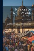 Notices of Madras and Cuddalore: In the Last Century, From the Journals and Lectures of the Earliest Missionaries [Principally Benjamin Schultze] of t