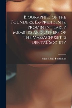 Biographies of the Founders, Ex-Presidents, Prominent Early Members and Others of the Massachusetts Dental Society - Boardman, Waldo Elias