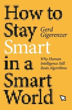How to Stay Smart in a Smart World - Gigerenzer, Gerd