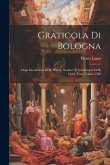 Graticola Di Bologna: Ossia Descrizione Delle Pitture, Sculture E Architetture Della Città Fatta L'anno 1560