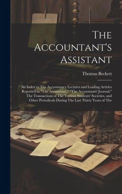 The Accountant's Assistant: An Index to The Accountancy Lectures and Leading Articles Reported in 