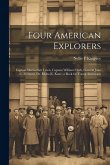 Four American Explorers: Captain Meriwether Lewis, Captain William Clark, General John C. Frémont, Dr. Elisha K. Kane; a Book for Young America
