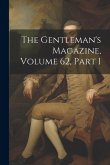 The Gentleman's Magazine, Volume 62, part 1