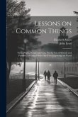 Lessons on Common Things: Their Origin, Nature and Uses. For the use of Schools and Families. Illustrated With Fifty-two Engravings on Wood