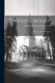 Dwight L. Moody: The Man and His Mission