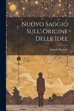 Nuovo Saggio Sull' Origine Delle Idee - Rosmini, Antonio