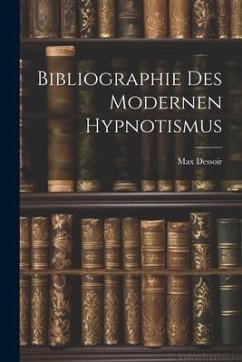 Bibliographie des Modernen Hypnotismus - Dessoir, Max