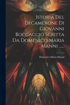 Istoria Del Decamerone Di Giovanni Boccaccio Scritta Da Domenico Maria Manni ...... - Manni, Domenico Maria