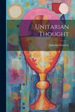 Unitarian Thought - Emerton, Ephraim