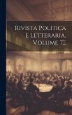 Rivista Politica E Letteraria, Volume 7...