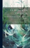 La Música En Valencia: Diccionario Biográfico Y Crítico...