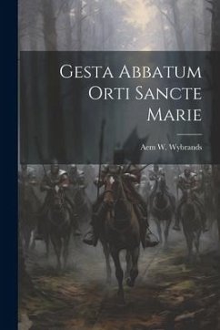 Gesta Abbatum Orti Sancte Marie - Wybrands, Aem W.