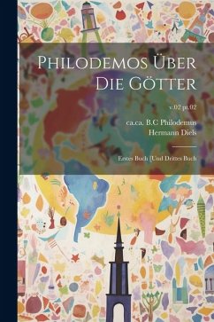 Philodemos über die Götter: Erstes Buch [und drittes Buch; v.02 pt.02 - Diels, Hermann