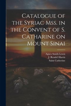 Catalogue of the Syriac Mss. in the Convent of S. Catharine on Mount Sinai - Lewis, Agnes Smith
