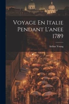 Voyage En Italie Pendant L'anee 1789 - Young, Arthur