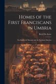 Homes of the First Franciscans in Umbria: The Borders of Tuscany and the Northern Marches