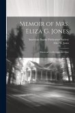 Memoir of Mrs. Eliza G. Jones: Missionary to Burmah and Siam