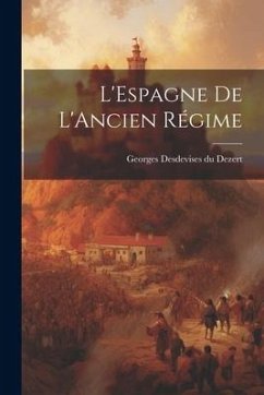 L'Espagne de L'Ancien Régime - Desdevises Du Dezert, Georges